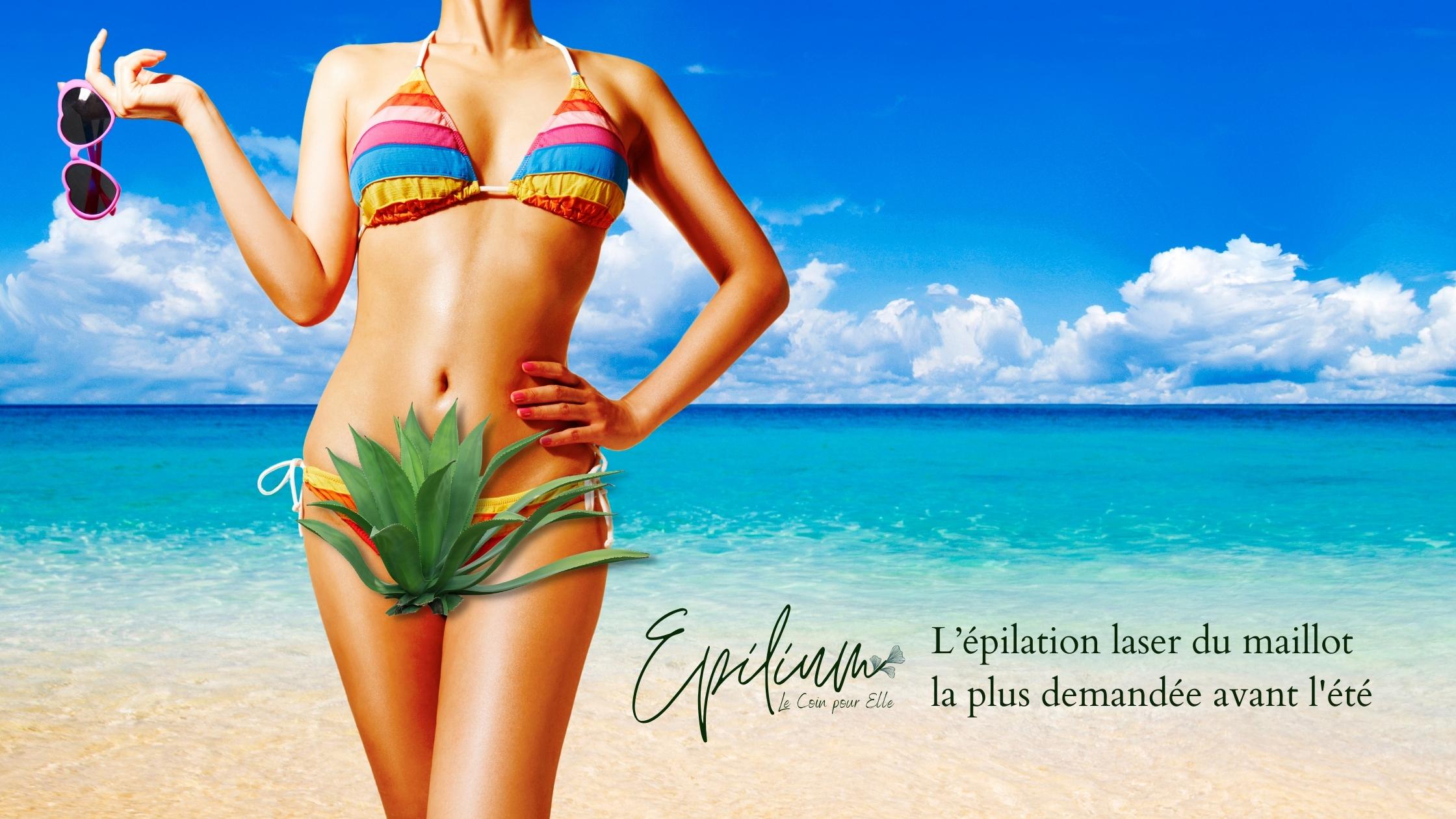 L'épilation laser du maillot la plus demandée avant l'été 🌞 - EPILIUM